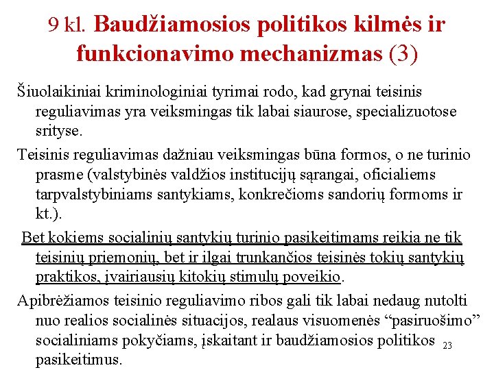 9 kl. Baudžiamosios politikos kilmės ir funkcionavimo mechanizmas (3) Šiuolaikiniai kriminologiniai tyrimai rodo, kad