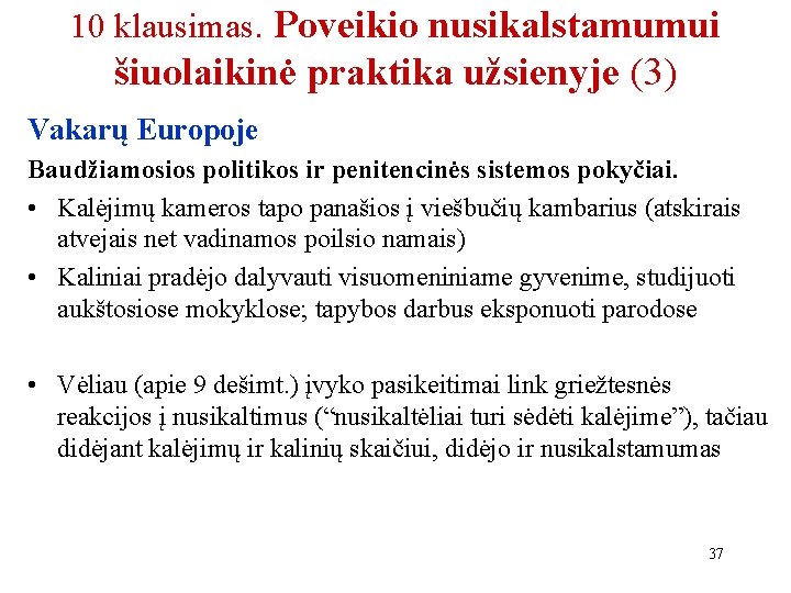 10 klausimas. Poveikio nusikalstamumui šiuolaikinė praktika užsienyje (3) Vakarų Europoje Baudžiamosios politikos ir penitencinės