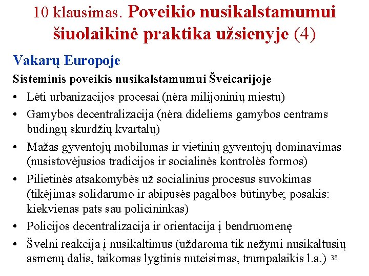 10 klausimas. Poveikio nusikalstamumui šiuolaikinė praktika užsienyje (4) Vakarų Europoje Sisteminis poveikis nusikalstamumui Šveicarijoje