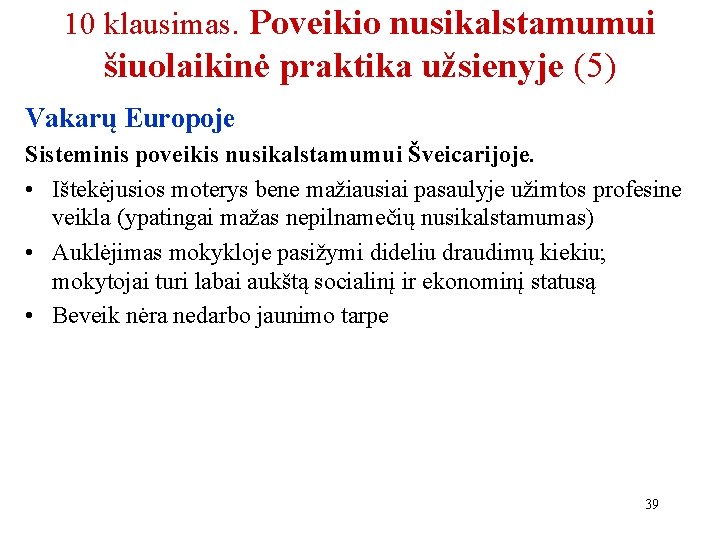 10 klausimas. Poveikio nusikalstamumui šiuolaikinė praktika užsienyje (5) Vakarų Europoje Sisteminis poveikis nusikalstamumui Šveicarijoje.