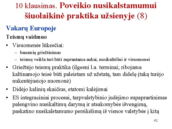 10 klausimas. Poveikio nusikalstamumui šiuolaikinė praktika užsienyje (8) Vakarų Europoje Teismų vaidmuo • Visuomenės