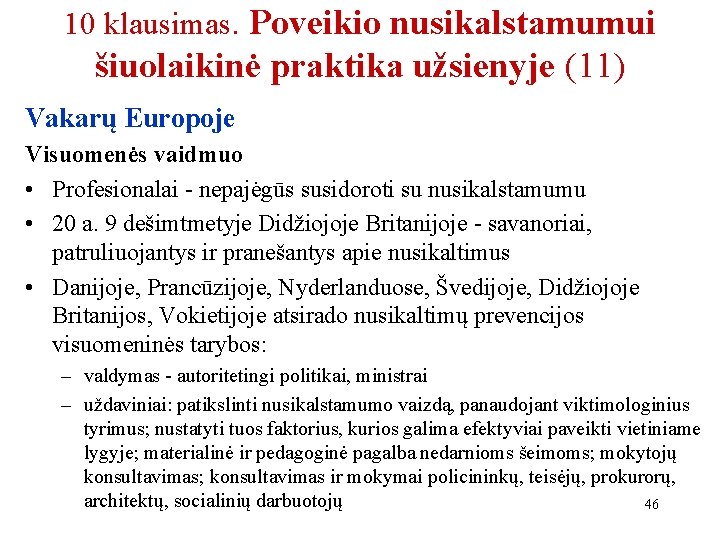 10 klausimas. Poveikio nusikalstamumui šiuolaikinė praktika užsienyje (11) Vakarų Europoje Visuomenės vaidmuo • Profesionalai