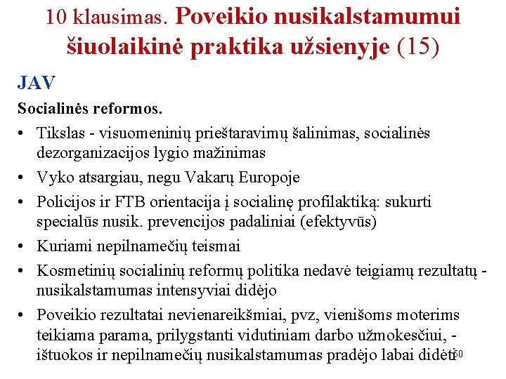 10 klausimas. Poveikio nusikalstamumui šiuolaikinė praktika užsienyje (15) JAV Socialinės reformos. • Tikslas -