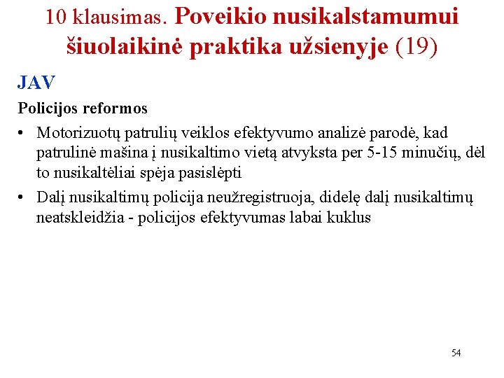 10 klausimas. Poveikio nusikalstamumui šiuolaikinė praktika užsienyje (19) JAV Policijos reformos • Motorizuotų patrulių