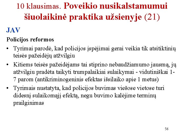 10 klausimas. Poveikio nusikalstamumui šiuolaikinė praktika užsienyje (21) JAV Policijos reformos • Tyrimai parodė,