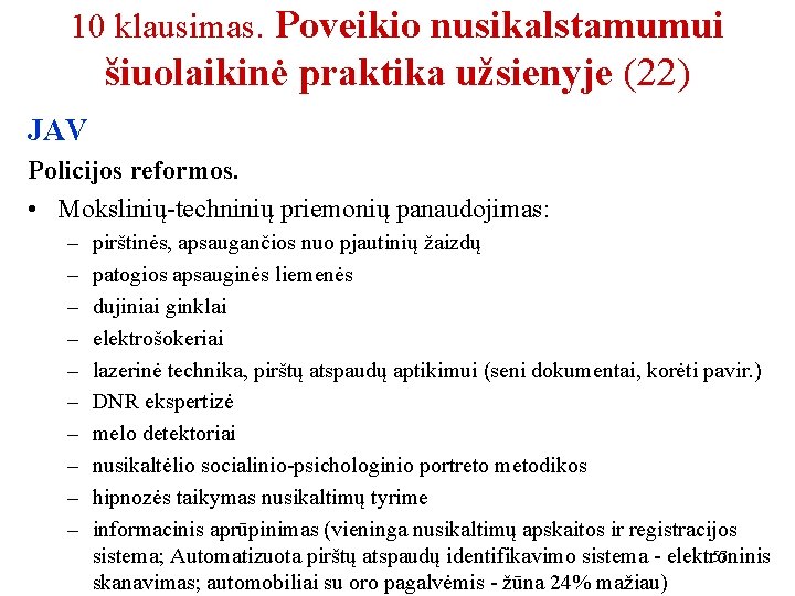 10 klausimas. Poveikio nusikalstamumui šiuolaikinė praktika užsienyje (22) JAV Policijos reformos. • Mokslinių-techninių priemonių