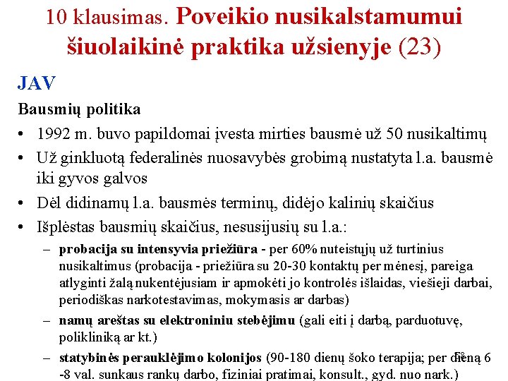 10 klausimas. Poveikio nusikalstamumui šiuolaikinė praktika užsienyje (23) JAV Bausmių politika • 1992 m.