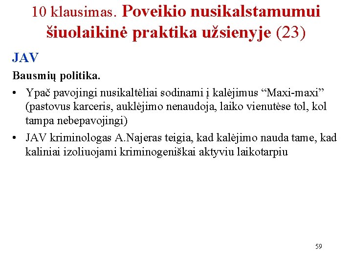 10 klausimas. Poveikio nusikalstamumui šiuolaikinė praktika užsienyje (23) JAV Bausmių politika. • Ypač pavojingi