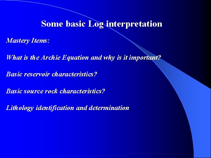 Some basic Log interpretation Mastery Items: What is the Archie Equation and why is