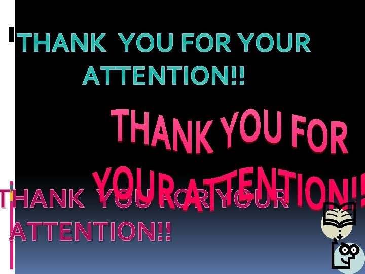 THANK YOU FOR YOUR ATTENTION!! 