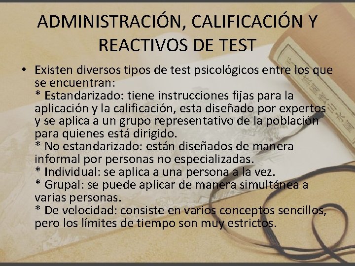 ADMINISTRACIÓN, CALIFICACIÓN Y REACTIVOS DE TEST • Existen diversos tipos de test psicológicos entre