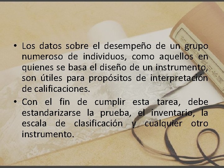  • Los datos sobre el desempeño de un grupo numeroso de individuos, como