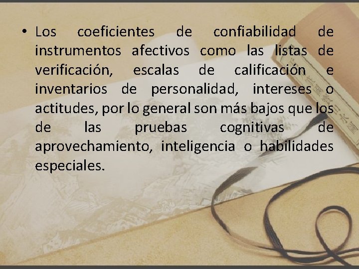  • Los coeficientes de confiabilidad de instrumentos afectivos como las listas de verificación,