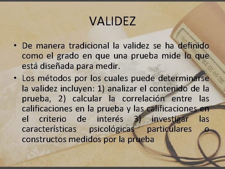 VALIDEZ • De manera tradicional la validez se ha definido como el grado en