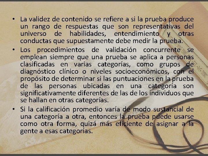  • La validez de contenido se refiere a si la prueba produce un