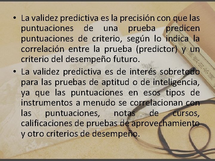  • La validez predictiva es la precisión con que las puntuaciones de una