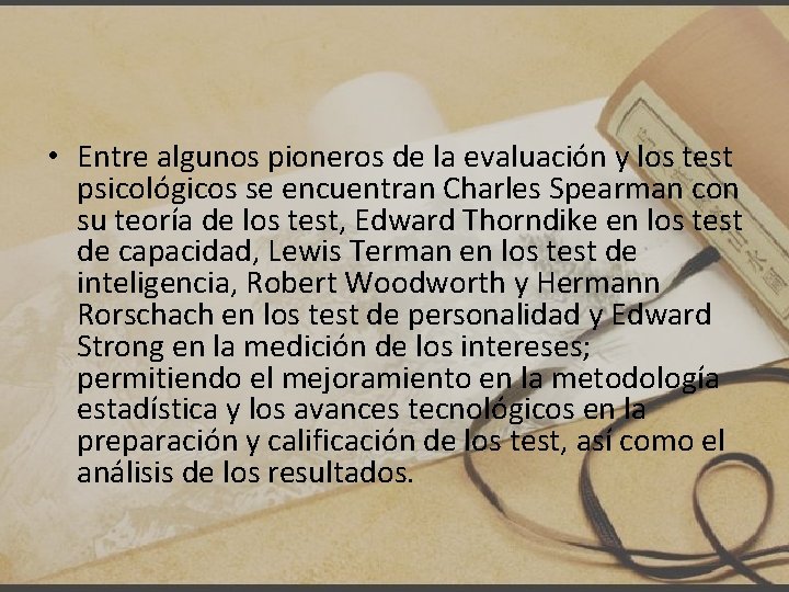  • Entre algunos pioneros de la evaluación y los test psicológicos se encuentran