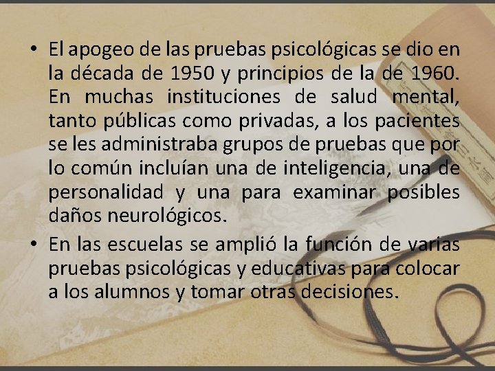  • El apogeo de las pruebas psicológicas se dio en la década de