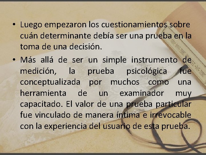  • Luego empezaron los cuestionamientos sobre cuán determinante debía ser una prueba en