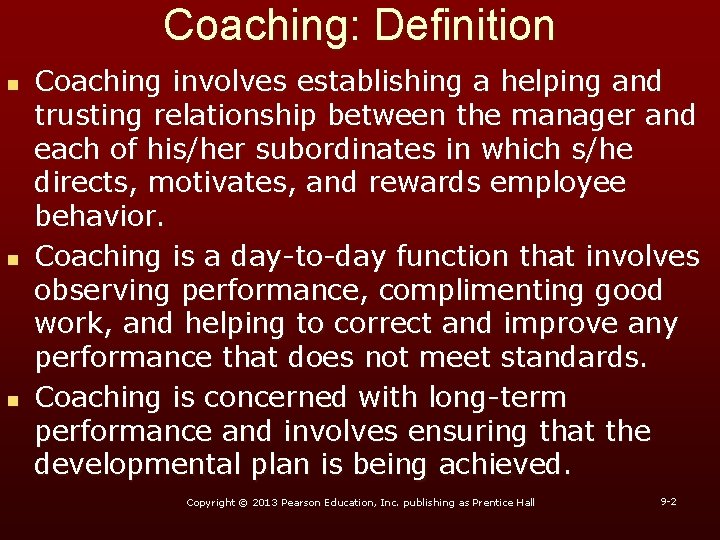Coaching: Definition n Coaching involves establishing a helping and trusting relationship between the manager