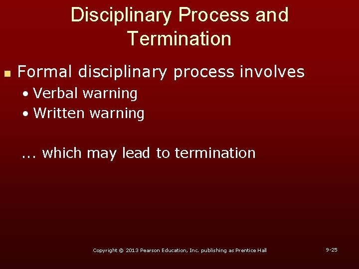 Disciplinary Process and Termination n Formal disciplinary process involves • Verbal warning • Written