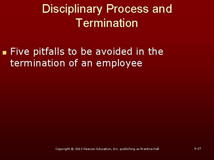 Disciplinary Process and Termination n Five pitfalls to be avoided in the termination of