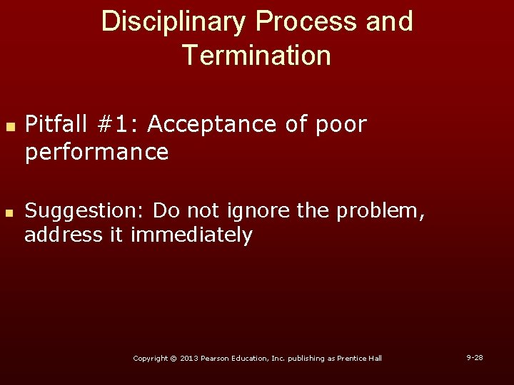 Disciplinary Process and Termination n n Pitfall #1: Acceptance of poor performance Suggestion: Do