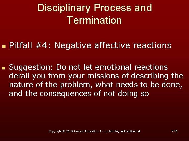 Disciplinary Process and Termination n n Pitfall #4: Negative affective reactions Suggestion: Do not