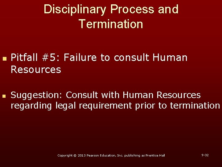 Disciplinary Process and Termination n n Pitfall #5: Failure to consult Human Resources Suggestion: