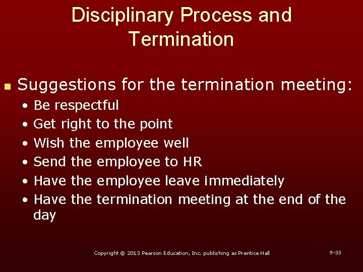 Disciplinary Process and Termination n Suggestions for the termination meeting: • Be respectful •