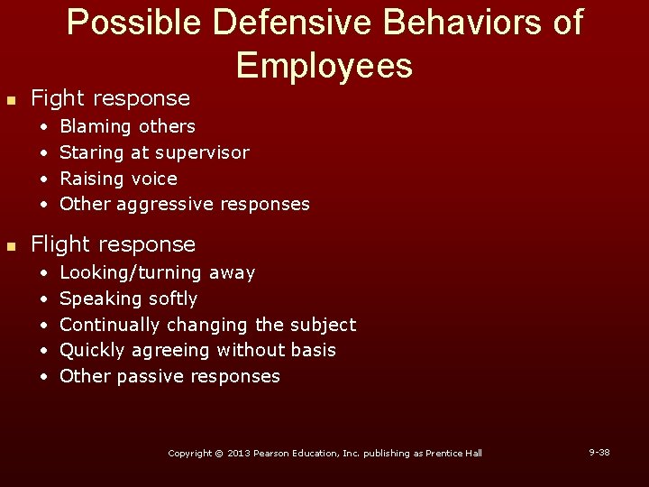 Possible Defensive Behaviors of Employees n Fight response • • n Blaming others Staring