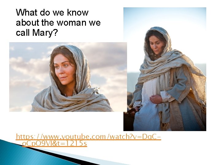 What do we know about the woman we call Mary? https: //www. youtube. com/watch?