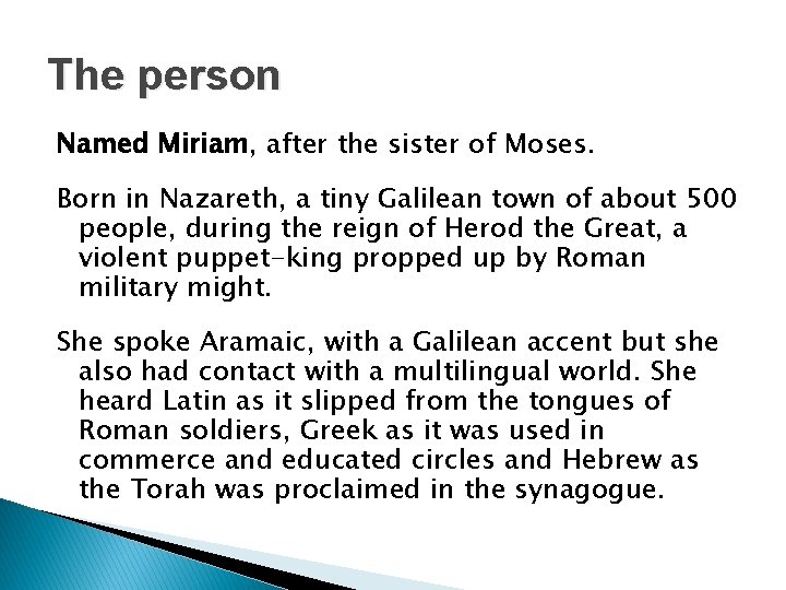 The person Named Miriam, after the sister of Moses. Born in Nazareth, a tiny