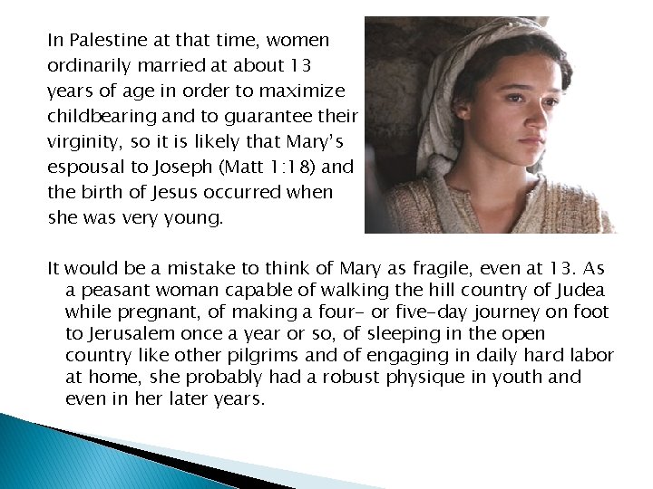 In Palestine at that time, women ordinarily married at about 13 years of age