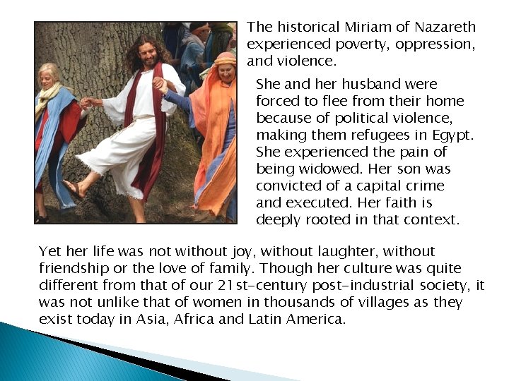 The historical Miriam of Nazareth experienced poverty, oppression, and violence. She and her husband