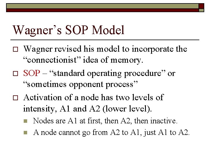 Wagner’s SOP Model o o o Wagner revised his model to incorporate the “connectionist”