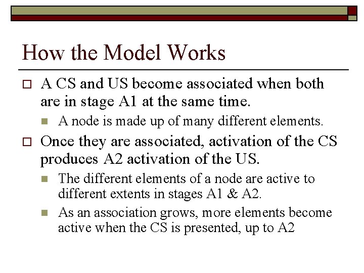 How the Model Works o A CS and US become associated when both are