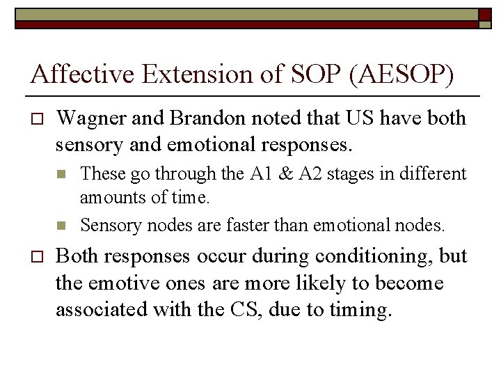 Affective Extension of SOP (AESOP) o Wagner and Brandon noted that US have both