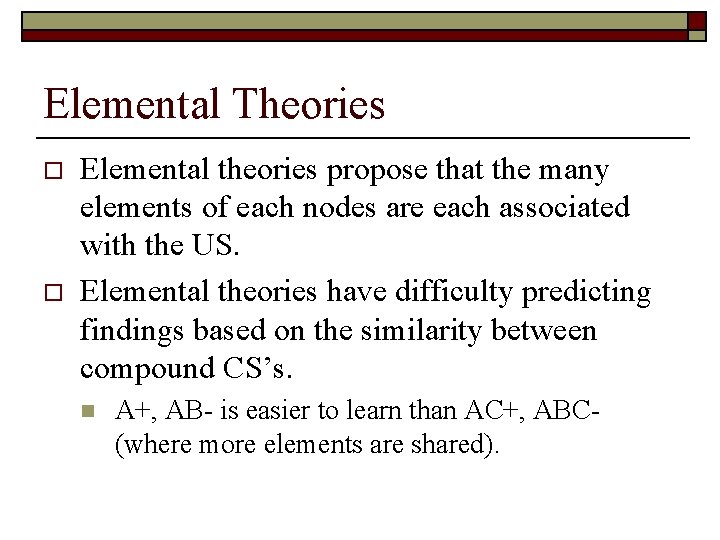 Elemental Theories o o Elemental theories propose that the many elements of each nodes