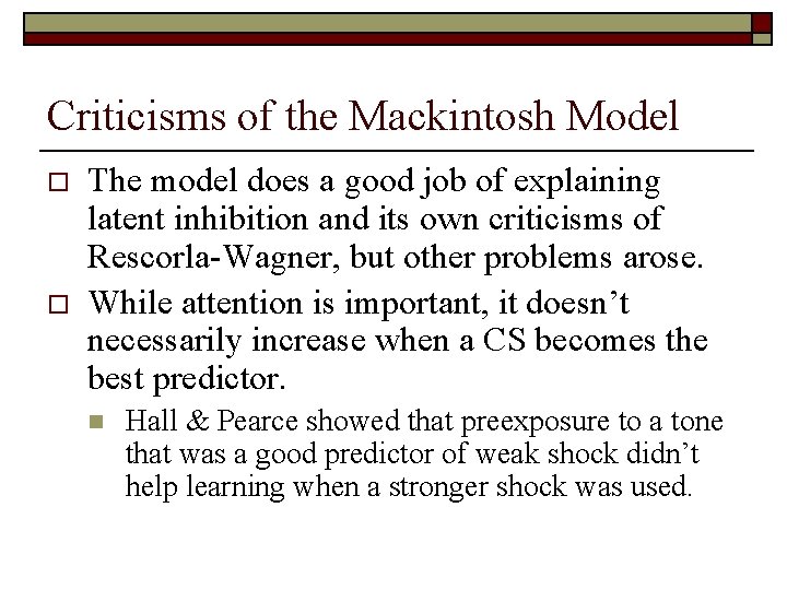 Criticisms of the Mackintosh Model o o The model does a good job of