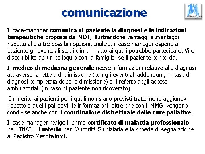 comunicazione Il case-manager comunica al paziente la diagnosi e le indicazioni terapeutiche proposte dal
