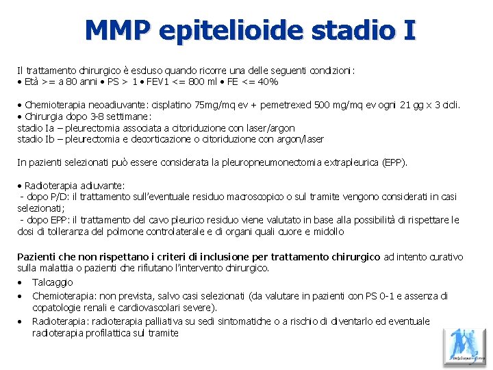 MMP epitelioide stadio I Il trattamento chirurgico è escluso quando ricorre una delle seguenti
