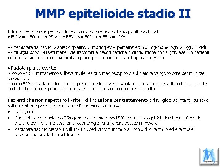 MMP epitelioide stadio II Il trattamento chirurgico è escluso quando ricorre una delle seguenti