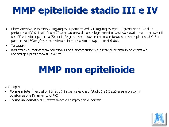 MMP epitelioide stadio III e IV • • • Chemioterapia: cisplatino 75 mg/mq ev