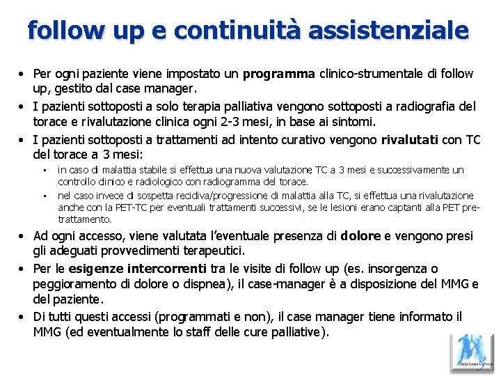 follow up e continuità assistenziale • Per ogni paziente viene impostato un programma clinico-strumentale