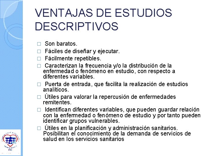 VENTAJAS DE ESTUDIOS DESCRIPTIVOS Son baratos. � Fáciles de diseñar y ejecutar. � Fácilmente VENTAJAS DE ESTUDIOS DESCRIPTIVOS Son baratos. � Fáciles de diseñar y ejecutar. � Fácilmente