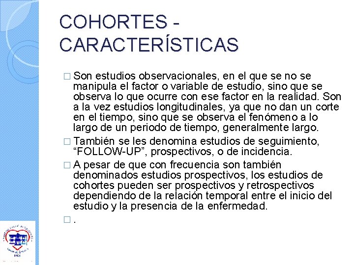 COHORTES CARACTERÍSTICAS � Son estudios observacionales, en el que se no se manipula el COHORTES CARACTERÍSTICAS � Son estudios observacionales, en el que se no se manipula el