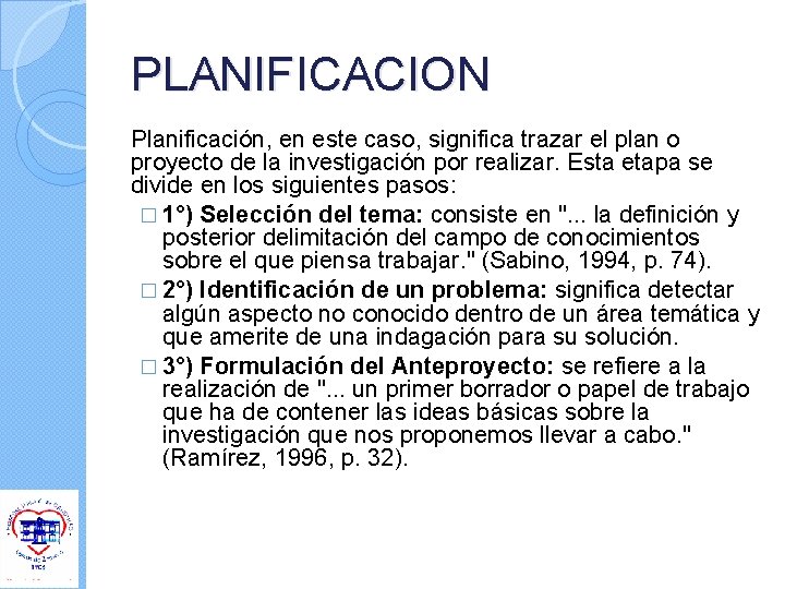PLANIFICACION Planificación, en este caso, significa trazar el plan o proyecto de la investigación PLANIFICACION Planificación, en este caso, significa trazar el plan o proyecto de la investigación