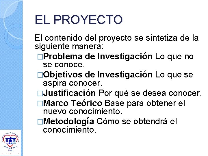 EL PROYECTO El contenido del proyecto se sintetiza de la siguiente manera: �Problema de EL PROYECTO El contenido del proyecto se sintetiza de la siguiente manera: �Problema de