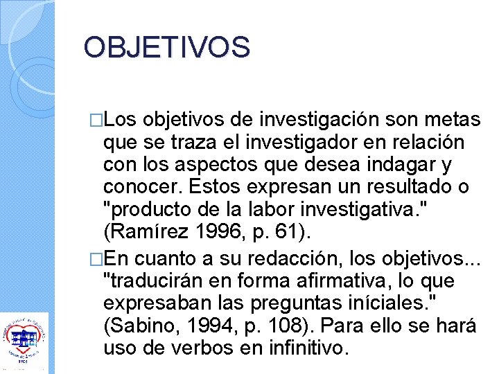 OBJETIVOS �Los objetivos de investigación son metas que se traza el investigador en relación OBJETIVOS �Los objetivos de investigación son metas que se traza el investigador en relación